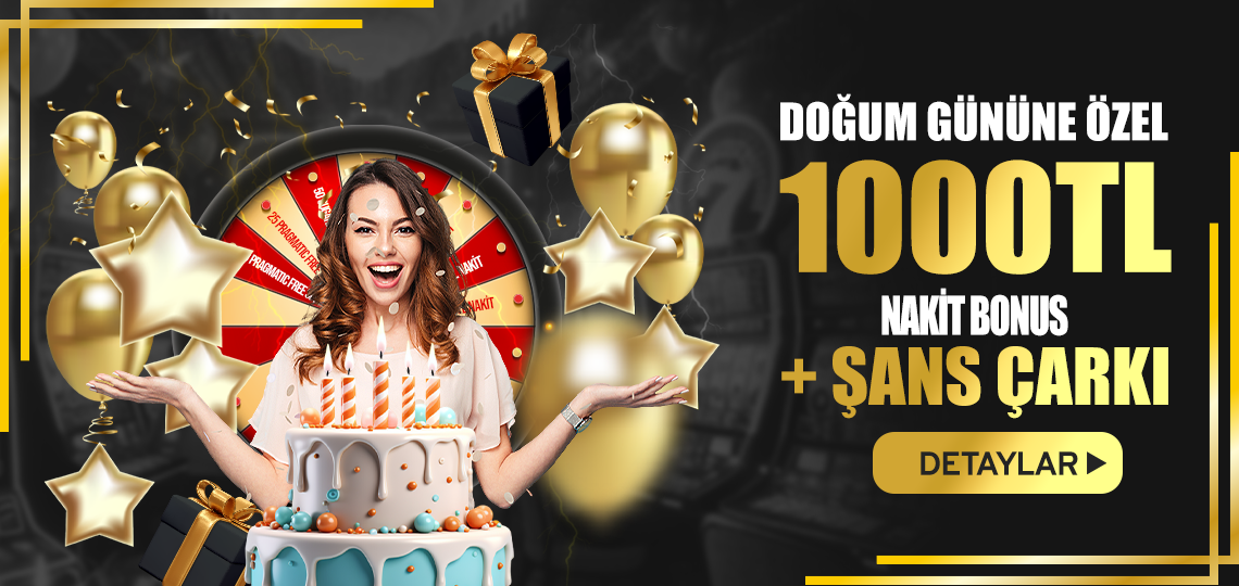 Doğum Gününe Özel 1000 TL Bonus ve Şans Çarkı